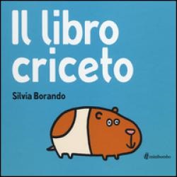 Il libro criceto di Silvia Borando